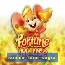 sonhar com sogra no jogo do bicho