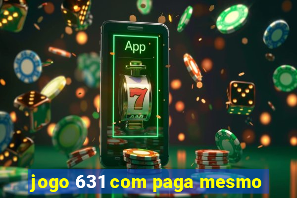 jogo 631 com paga mesmo