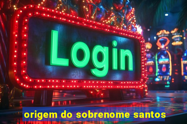 origem do sobrenome santos