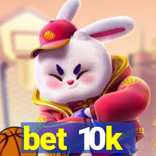 bet 10k