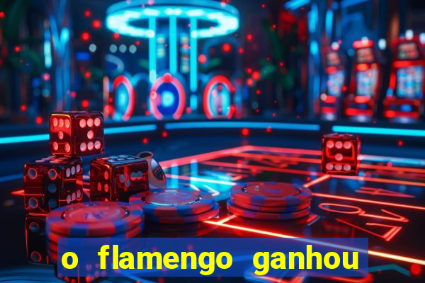 o flamengo ganhou ou perdeu hoje