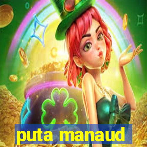 puta manaud