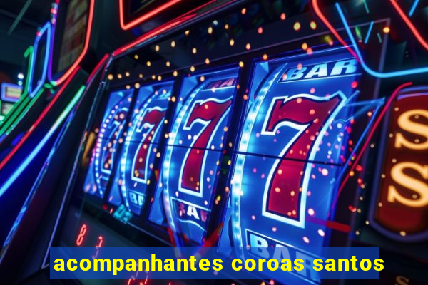 acompanhantes coroas santos