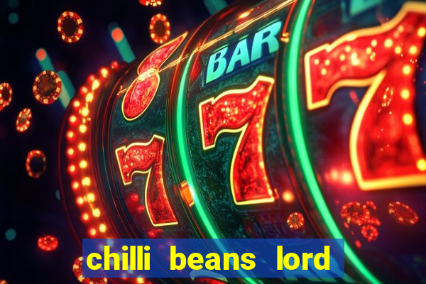 chilli beans lord of the rings