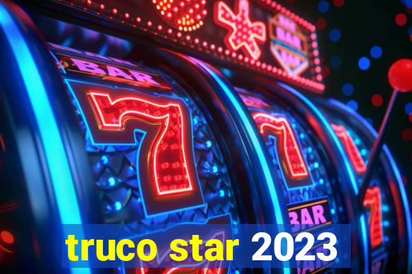 truco star 2023