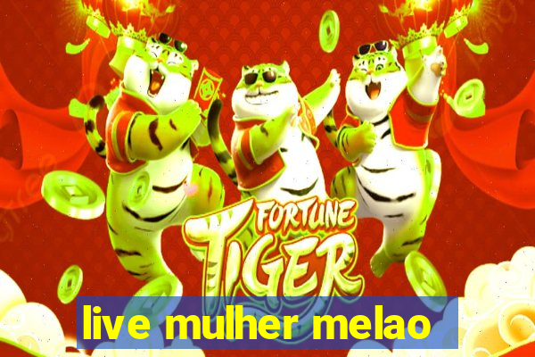 live mulher melao