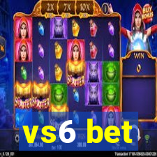 vs6 bet