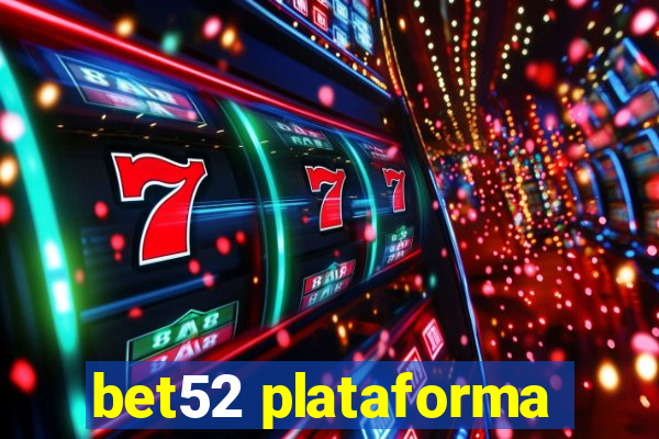 bet52 plataforma