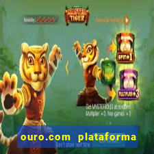 ouro.com plataforma de jogos