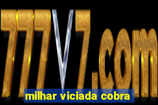 milhar viciada cobra