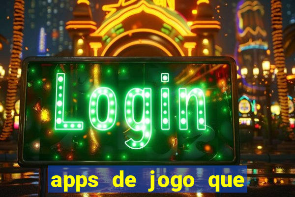 apps de jogo que ganha dinheiro