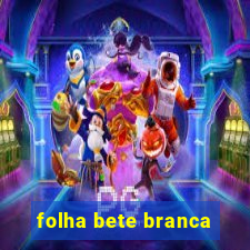 folha bete branca