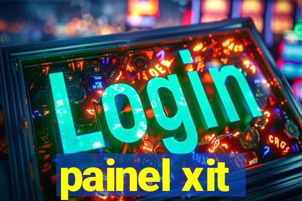 painel xit