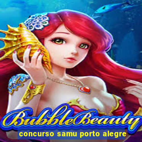 concurso samu porto alegre