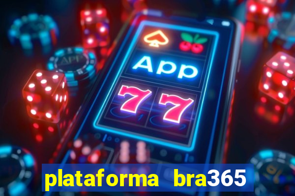 plataforma bra365 é confiável