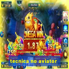 tecnica no aviator