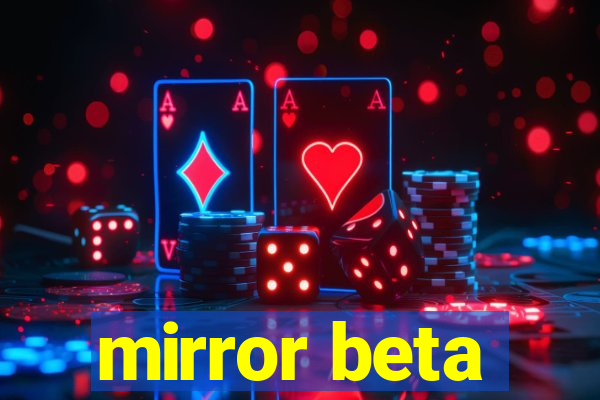 mirror beta