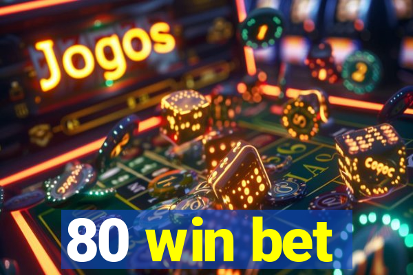 80 win bet