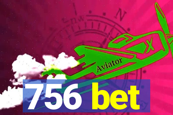 756 bet