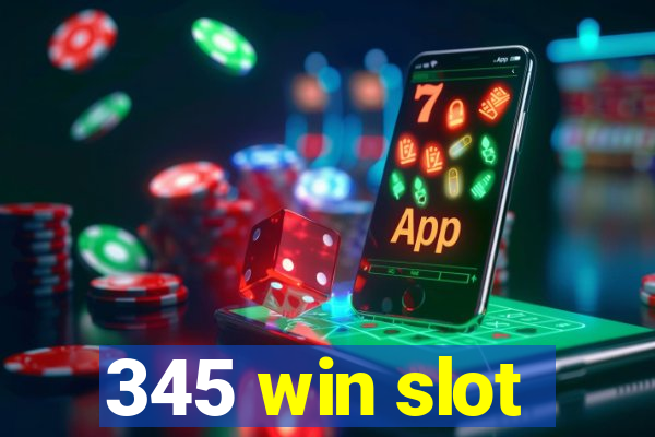 345 win slot