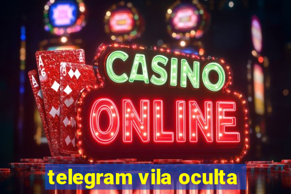 telegram vila oculta