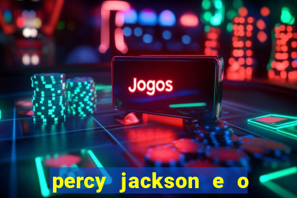 percy jackson e o ladr o de raios filme completo dublado