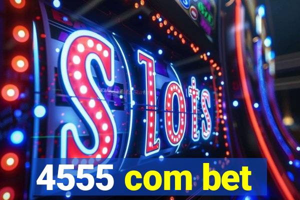 4555 com bet