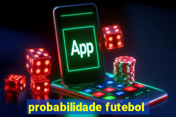 probabilidade futebol