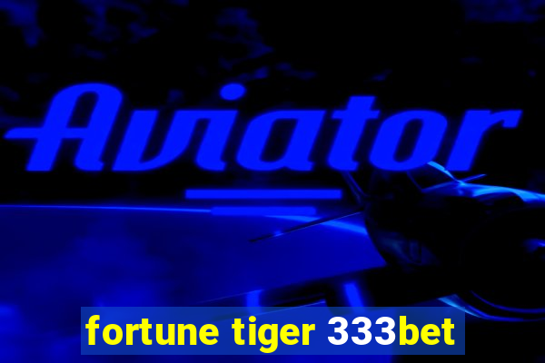 fortune tiger 333bet