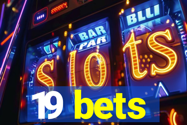 19 bets