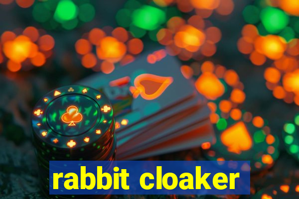 rabbit cloaker