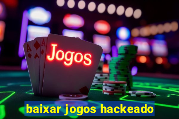 baixar jogos hackeado