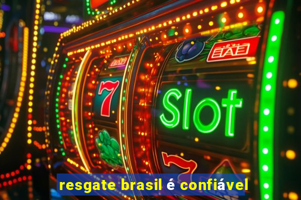 resgate brasil é confiável