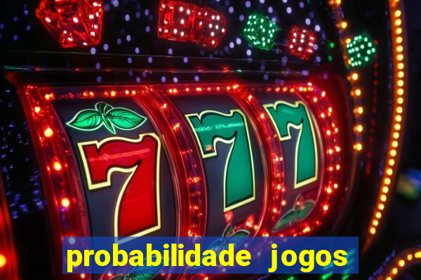 probabilidade jogos de futebol