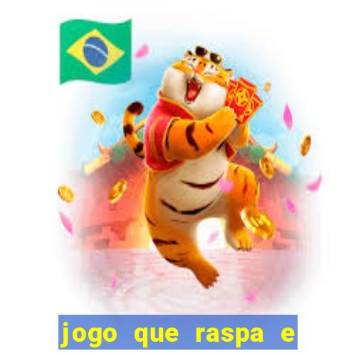 jogo que raspa e ganha dinheiro