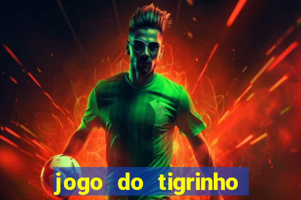 jogo do tigrinho de 2 reais