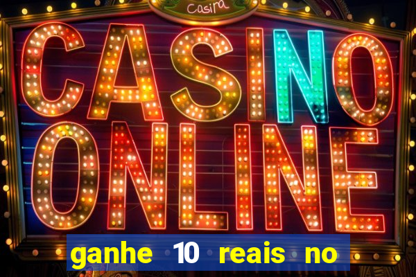 ganhe 10 reais no cadastro bet