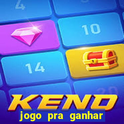 jogo pra ganhar dinheiro rapido