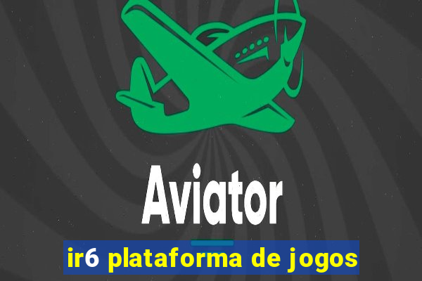 ir6 plataforma de jogos