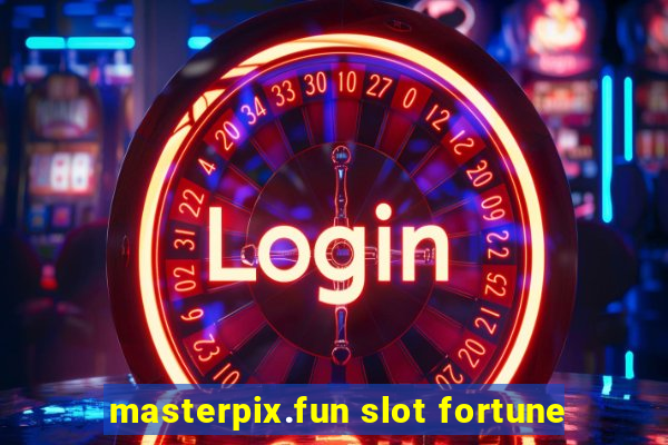 masterpix.fun slot fortune