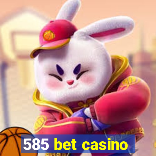 585 bet casino