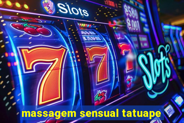 massagem sensual tatuape