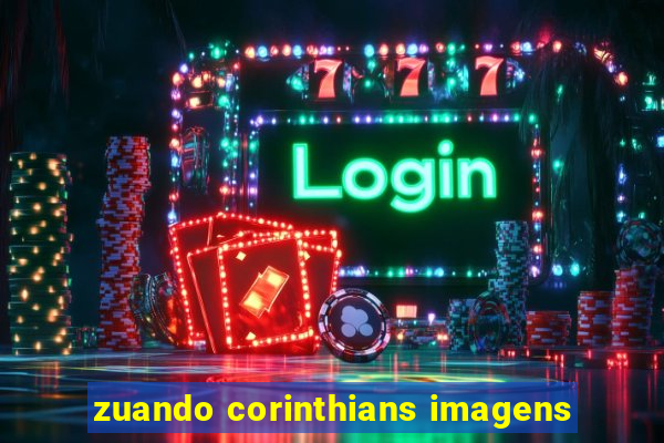 zuando corinthians imagens