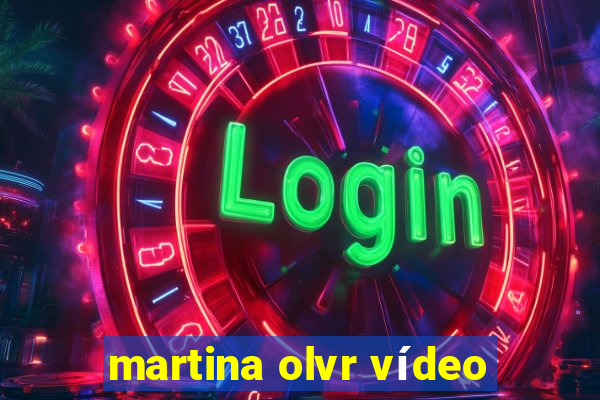 martina olvr vídeo