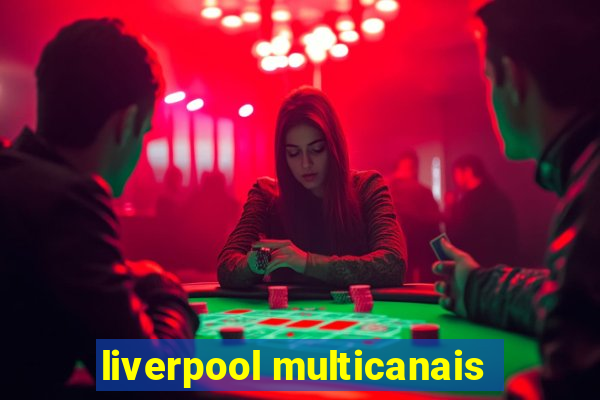 liverpool multicanais