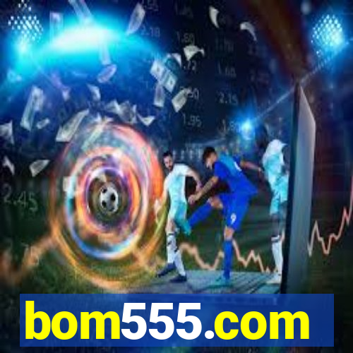 bom555.com plataforma de jogos