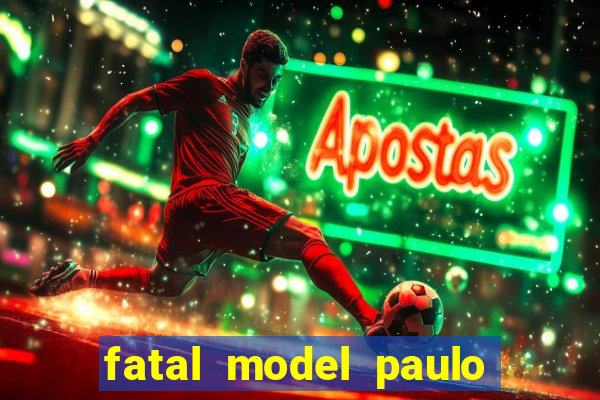 fatal model paulo afonso bahia