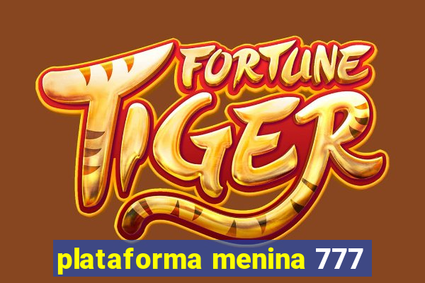 plataforma menina 777