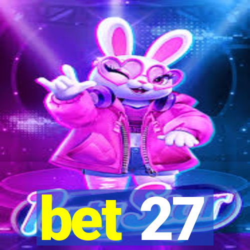 bet 27