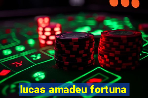 lucas amadeu fortuna